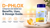 D-Phlox Tablets (Vitamin D3 5000 IU): Benefits, Uses & Dosage Guide