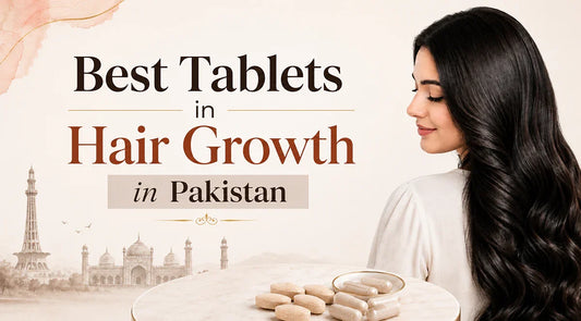 Best Tablets for Hair Growth in Pakistan: Top Dermatologist-Approved Picks