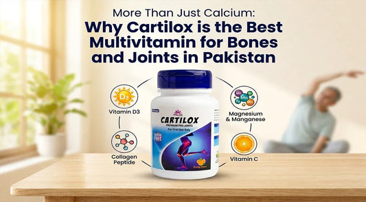 More Than Just Calcium: Why Cartilox is the Best Multivitamin for Bones and Joints in Pakistan