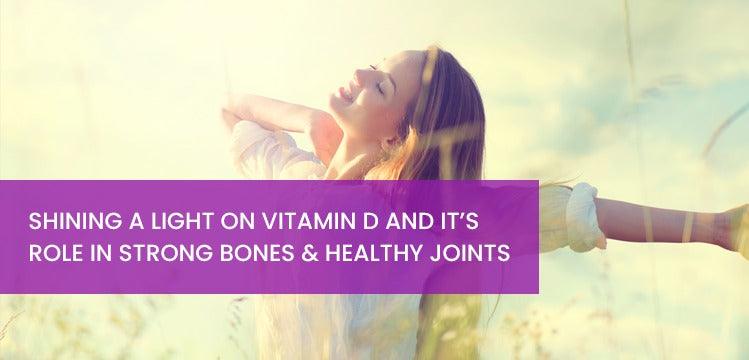Shining a Light on Vitamin D and it’s role in Strong Bones & Healthy Joints - Phlox Pharma